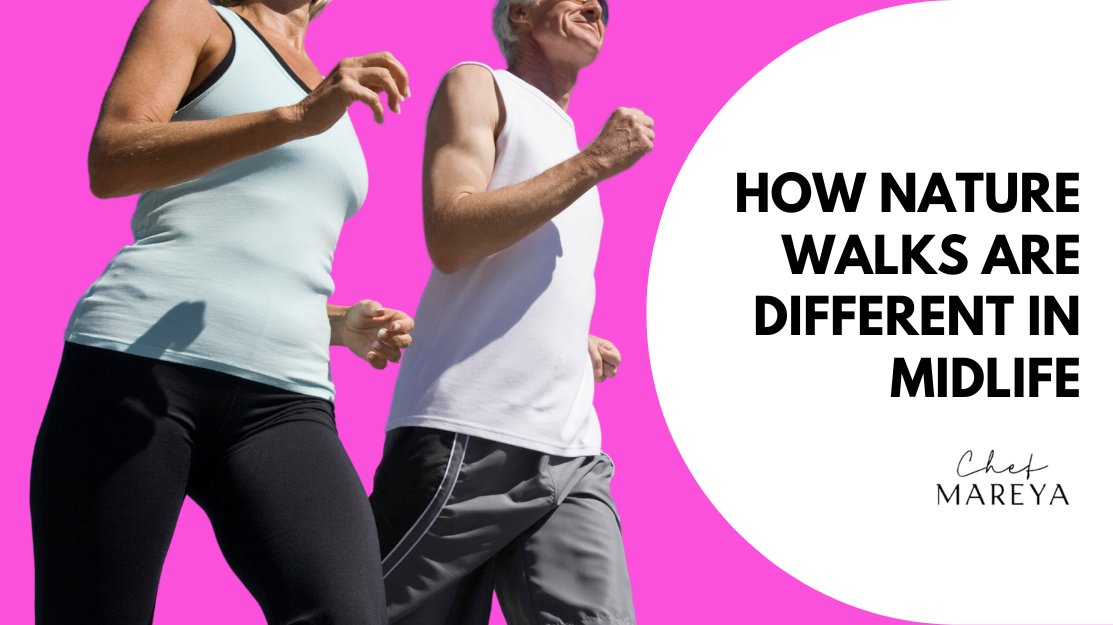 How Nature Walks Are Different in Midlife