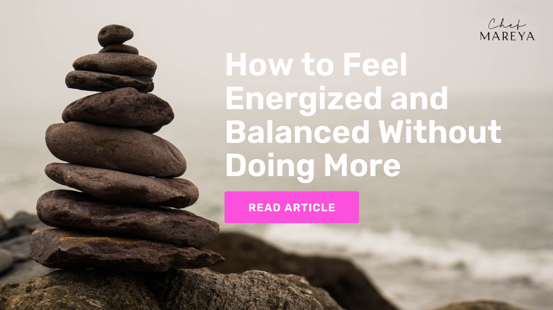 How to Feel Energized and Balanced Without Doing More