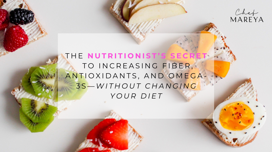 The Nutritionist’s Secret to Increasing Fiber, Antioxidants, and Omega-3s—Without Changing Your Diet