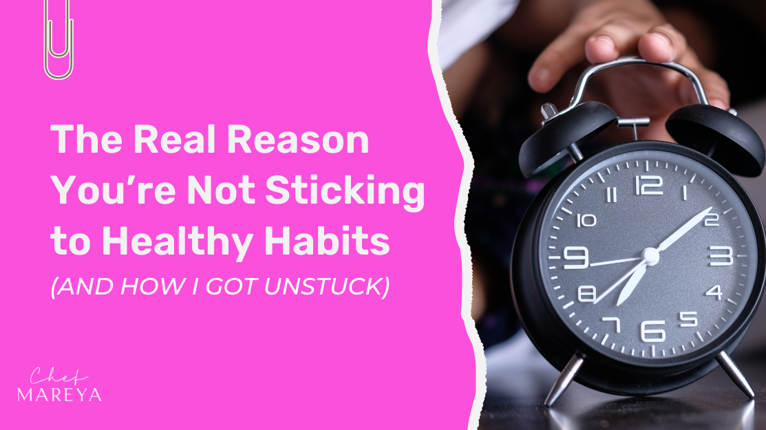 The Real Reason You’re Not Sticking to Healthy Habits (and How I Got Unstuck)