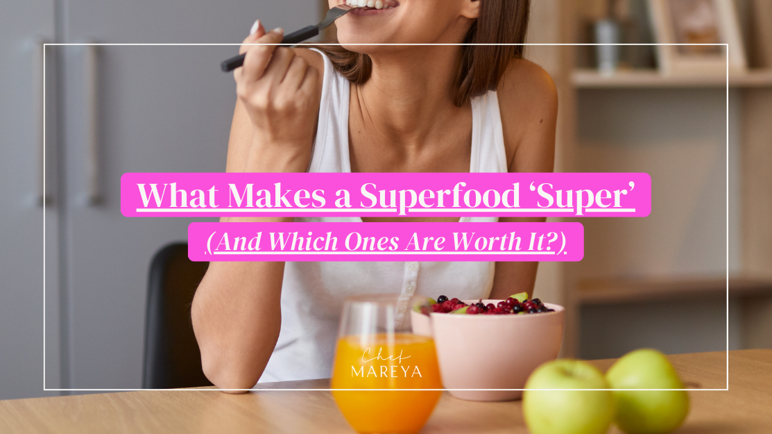 What Makes a Superfood ‘Super’ (And Which Ones Are Worth It)